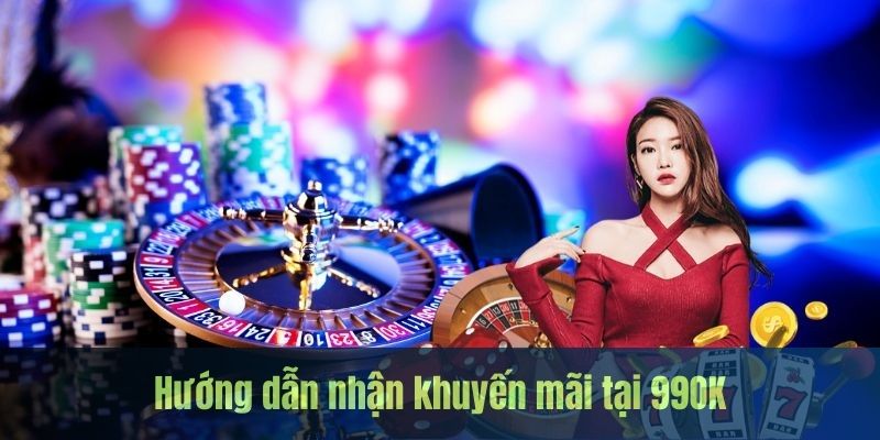 Hướng dẫn nhận chương trình khuyến mãi tại 99OK 