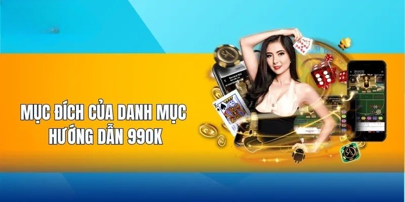 Mục đích của danh mục hướng dẫn tại nhà cái 99OK 