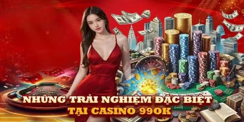 Những thế mạnh tạo trải nghiệm tuyệt vời tại casino 99OK